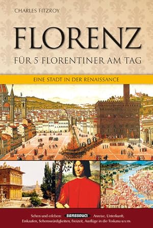 Bild des Verkufers fr Florenz fr 5 Florentiner am Tag Eine Stadt in der Renaissance zum Verkauf von Leipziger Antiquariat
