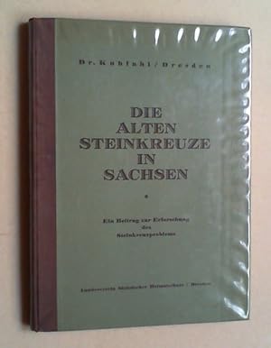 Seller image for Die alten Steinkreuze in Sachsen. Ein Beitrag zur Erforschung der Steinkreuzproblems. for sale by Antiquariat Sander