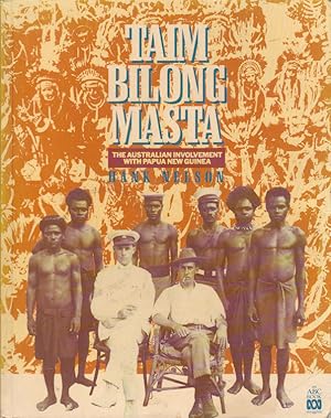 Bild des Verkufers fr Taim Bilong Masta. The Australian Involvement with Papua New Guinea. zum Verkauf von Asia Bookroom ANZAAB/ILAB