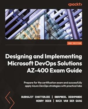 Seller image for Designing and Implementing Microsoft DevOps Solutions AZ-400 Exam Guide - Second Edition : Prepare for the certification exam and successfully apply Azure DevOps strategies with practical labs for sale by AHA-BUCH GmbH