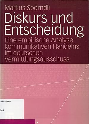 Seller image for Diskurs und Entscheidung Eine empirische Analyse kommunikativen Handelns im deutschen Vermittlungsausschuss for sale by avelibro OHG