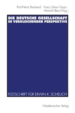 Die deutsche Gesellschaft in vergleichender Perspektive. Festschrift für Erwin K. Scheuch zum 65....