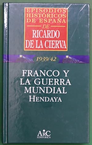 Bild des Verkufers fr Franco y la Guerra Mundial: Hendaya zum Verkauf von Librera Alonso Quijano