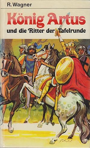 Bild des Verkufers fr Knig Artus und die Ritter der Tafelrunde / R. Wagner zum Verkauf von Bcher bei den 7 Bergen
