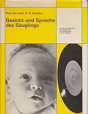 Gesicht und Sprache des Säuglings / Heinz S. Herzka