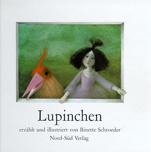 Lupinchen / erzählt und ill. von Binette Schroeder / Ein Nord-Süd-Bilderbuch