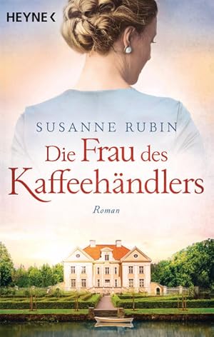 Die Frau des Kaffeehändlers : Roman / Susanne Rubin / In Beziehung stehende Ressource: ISBN: 9783...