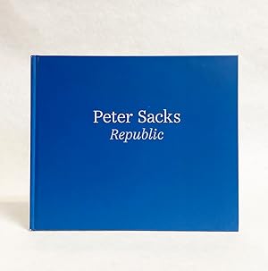 Seller image for Peter Sacks: Republic for sale by Exquisite Corpse Booksellers