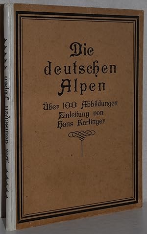 Die deutschen Alpen. Ein Bilderbuch mit hundert Bildern. Aufnahmen von Biersack, Bösel, Gratl, He...