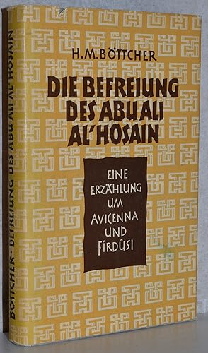 Seller image for Die Befreiung des Abu Ali Al-Hosain. Eine Erzhlung um Avicenna und Firdusi. for sale by Antiquariat Reinsch