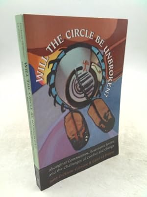 Bild des Verkufers fr Will the Circle Be Unbroken?': Aboriginal Communities, Restorative Justice, and the Challenges of Conflict and Change zum Verkauf von ThriftBooksVintage
