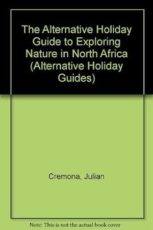 Seller image for The Alternative Holiday Guide to Exploring Nature in North Africa (Alternative Holiday Guides) for sale by WeBuyBooks