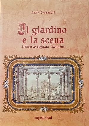IL GIARDINO E LA SCENA. FRANCESCO BAGNARA 1784-1866