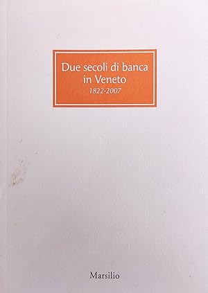 DUE SECOLI DI BANCA IN VENETO 1822 - 2007