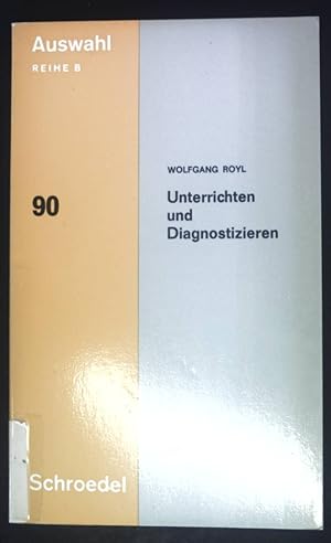 Seller image for Unterrichten und Diagnostizieren : zur Praxeologie d. Unterrichts unter bes. Ber�cks. d. Orientierungsstufe. Auswahl ; 90 for sale by books4less (Versandantiquariat Petra Gros GmbH & Co. KG)