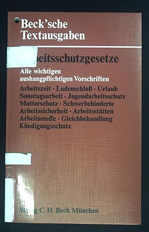 Bild des Verkufers fr Arbeitsschutzgesetze : Alle wichtigen aushangpflichtigen Vorschriften ; Arbeitszeit, Ladenschluss, Urlaub, Sonntagsarbeit, Jugendarbeitsschutz, Mutterschutz, Schwerbehinderte, Arbeitssicherheit, Arbeitssttten, Arbeitsstoffe, Gleichbehandlung, Kndigungsschutz ; Textausg. mit e. Einf., Verweisungen u. Sachverz. Beck'sche Textausgaben zum Verkauf von books4less (Versandantiquariat Petra Gros GmbH & Co. KG)