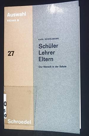 Imagen del vendedor de Schler, Lehrer, Eltern : Der Mensch in d. Schule. Auswahl : Reihe B ; 27 a la venta por books4less (Versandantiquariat Petra Gros GmbH & Co. KG)