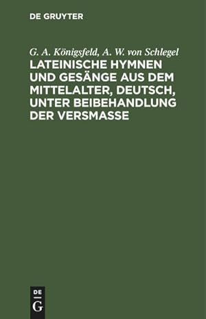 Bild des Verkufers fr Lateinische Hymnen und Gesnge aus dem Mittelalter, deutsch, unter Beibehandlung der Versmae : Mit beigedrucktem lateinischem Urtexte zum Verkauf von AHA-BUCH GmbH