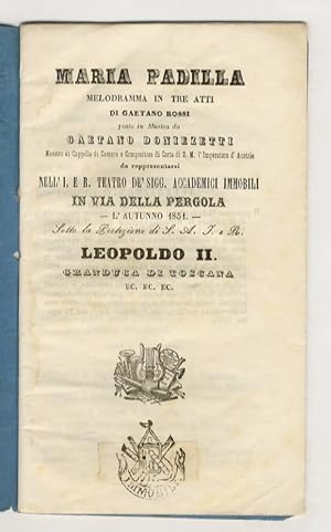 Maria Padilla. Melodramma in 3 atti di Gaetano Rossi posto in musica da Gaetano Doniezetti (sic),...