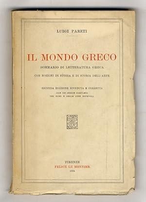 Bild des Verkufers fr Il mondo greco. Sommario di letteratura greca con nozioni di storia e di storia dell'arte. Seconda edizione riveduta e corretta. Con un indice completo dei nomi e delle cose notevoli. zum Verkauf von Libreria Oreste Gozzini snc