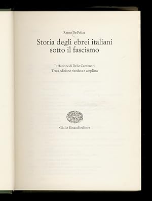 Storia degli ebrei italiani sotto il fascismo. Prefazione di Delio Cantimori. Terza edizione rive...
