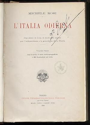 L'italia odierna. Due secoli di lotte, di studi e di lavoro per l'indipendenza e la grandezza del...