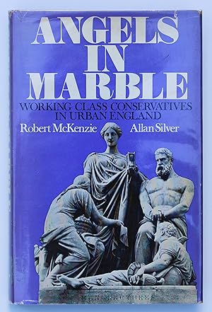 Seller image for Angels in Marble: Working Class Conservatives in Urban England for sale by Our Kind Of Books
