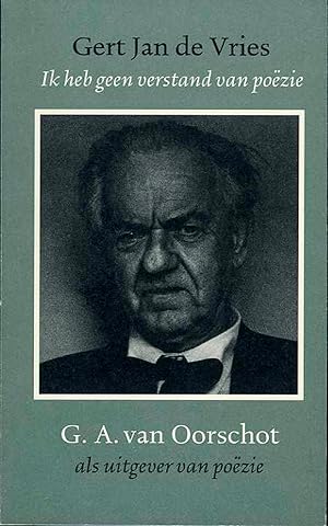 Bild des Verkufers fr Ik heb geen verstand van pozie. .A. van Oorschot als uitgever van pozie. zum Verkauf von Emile Kerssemakers ILAB