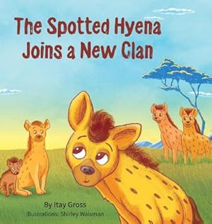 Seller image for The Spotted Hyena Finds a New Clan for sale by AHA-BUCH GmbH