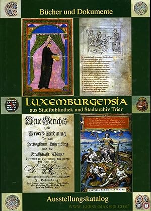 Bild des Verkufers fr Luxemburgensia aus Stadtbibliothek und Stadtarchiv Trier. Bibliophile Kostbarkeiten und wertvolle Archivalien aus 1000 Jahren. Katalog der Ausstellungen in der Nationalbibliothek Luxemburg und in der Stadtbibliothek Trier zum Verkauf von Emile Kerssemakers ILAB