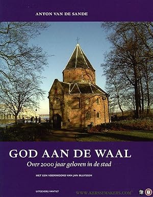 Bild des Verkufers fr God aan de Waal. Over 2000 jaar geloven in de stad (Nijmegen) zum Verkauf von Emile Kerssemakers ILAB