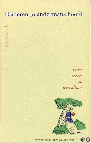 Seller image for Bladeren in andermans hoofd. Over lezers en leescultuur for sale by Emile Kerssemakers ILAB
