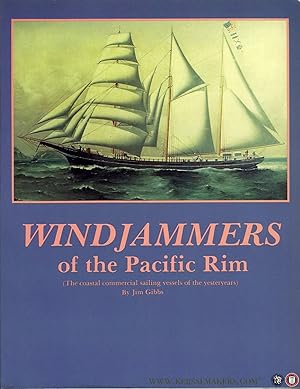 Seller image for Windjammers of the Pacific Rim. The Coastal Commercial Sailing Vessels of the Yesteryears for sale by Emile Kerssemakers ILAB