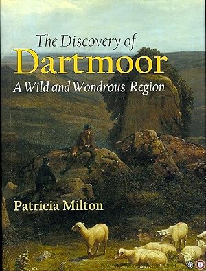 Bild des Verkufers fr The Discovery of Dartmoor. A Wild and Wondrous Region zum Verkauf von Emile Kerssemakers ILAB