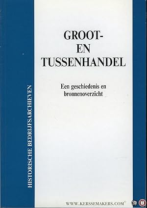 Bild des Verkufers fr Groot- en tussenhandel. Een Geschiedenis en Bronnenoverzicht. zum Verkauf von Emile Kerssemakers ILAB