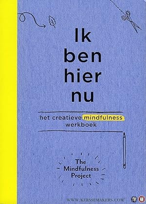 Seller image for Ik ben hier nu. Het creatieve mindfulness werkboek for sale by Emile Kerssemakers ILAB