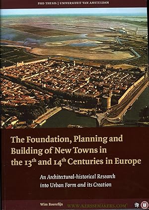 Bild des Verkufers fr The Foundation, Planning and Building of New Towns in the 13th and 14th Centuries in Europe. An architectural-historical research into urban form and its creation (proefschrift) zum Verkauf von Emile Kerssemakers ILAB