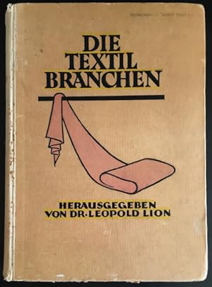 Die Textilbranchen: Ein Lehr- und Nachschlagebuch für alle Zweige des Textilgewerbes.