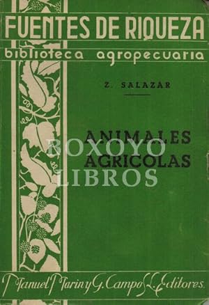 Fuentes de riqueza. Biblioteca agropecuaria II. Los animales agrícolas y su apreciación. Segunda ...