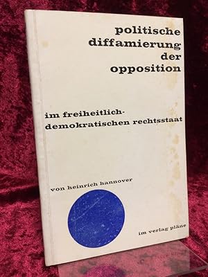 Politische Diffamierung der Opposition im freiheitlich-demokratischen Rechtsstaat.