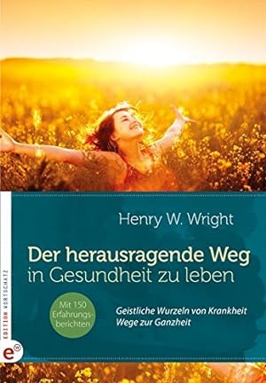 Seller image for Der herausragende Weg, in Gesundheit zu leben: Geistliche Wurzeln von Krankheit - Wege zur Ganzheit. for sale by INGARDIO