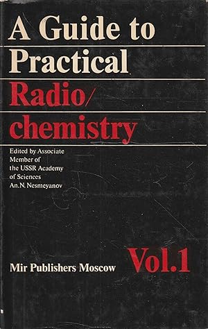A Guide to Practical Radiochemistry - Vol. 1