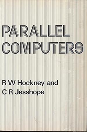 Seller image for Parallel Computers: Architecture, Programming and Algorithms for sale by WeBuyBooks