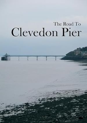 Seller image for The Road To Clevedon Pier for sale by WeBuyBooks
