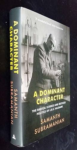 Image du vendeur pour A Dominant Character: The Radical Science and Restless Politics of J.B.S. Haldane mis en vente par Denton Island Books