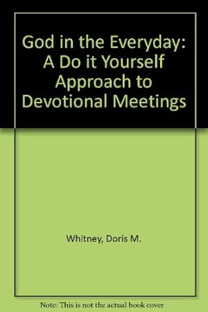 Imagen del vendedor de God in the Everyday: A Do it Yourself Approach to Devotional Meetings a la venta por WeBuyBooks