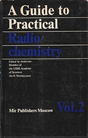 A Guide to Practical Radiochemistry. Vol. 2
