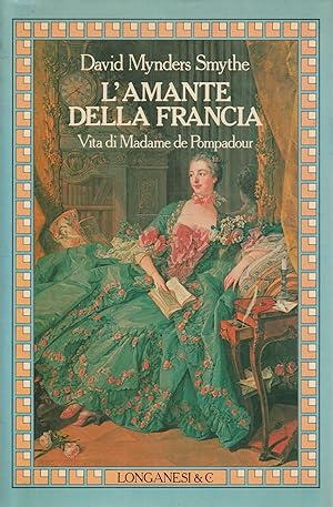 L' amante della Francia : vita di Madame de Pompadour