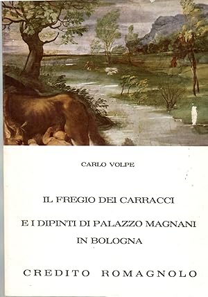 Il Fregio Dei Carracci e I Dipinti Del Palazzo Magnani in Bologna