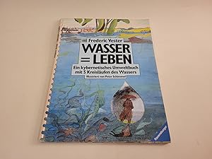 Wasser = Leben. Ein kybernetisches Umweltbuch mit 5 Kreisläufen des Wassers.